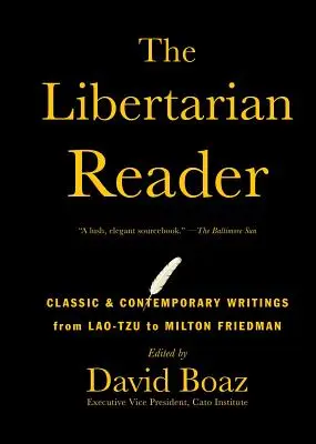 El lector libertario: Escritos clásicos y contemporáneos de Lao-Tzu a Milton Friedman - The Libertarian Reader: Classic & Contemporary Writings from Lao-Tzu to Milton Friedman