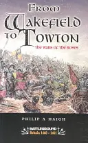 Wakefield y Towton: La Guerra de las Rosas - Wakefield and Towton: War of the Roses