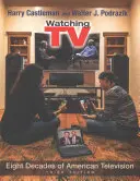 Ver la tele: Ocho décadas de televisión americana - Watching TV: Eight Decades of American Television