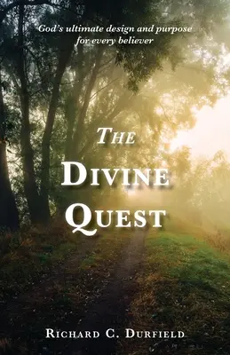 La búsqueda divina: El diseño y el propósito último de Dios para cada creyente - The Divine Quest: God's ultimate design and purpose for every believer