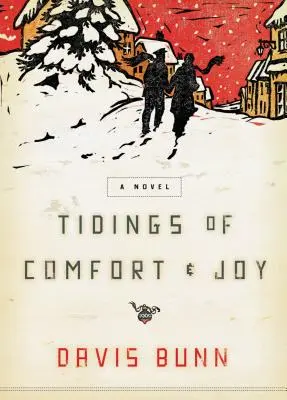 Tidings of Comfort and Joy: Una clásica novela navideña de amor, pérdida y reencuentro - Tidings of Comfort and Joy: A Classic Christmas Novel of Love, Loss, and Reunion