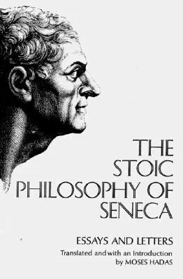 La filosofía estoica de Séneca: Ensayos y Cartas - The Stoic Philosophy of Seneca: Essays and Letters