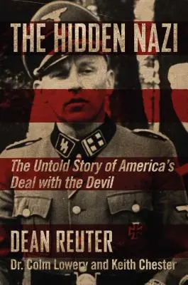 El nazi oculto: La historia no contada del pacto de Estados Unidos con el diablo - The Hidden Nazi: The Untold Story of America's Deal with the Devil