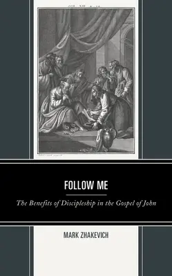 Sígueme: Los beneficios del discipulado en el Evangelio de Juan - Follow Me: The Benefits of Discipleship in the Gospel of John