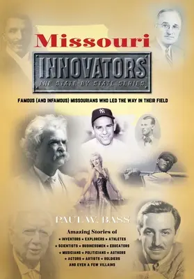 Innovadores de Missouri: Missourianos famosos (e infames) que marcaron el camino en su campo - Missouri Innovators: Famous (and Infamous) Missourians Who Led the Way in Their Field