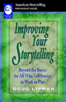 Mejorar la narración: Más allá de lo básico para todos los que cuentan historias en el trabajo o en el juego - Improving Your Storytelling: Beyond the Basics for All Who Tell Stories in Work or Play