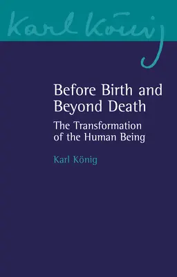 Antes del nacimiento y más allá de la muerte: La transformación del ser humano - Before Birth and Beyond Death: The Transformation of the Human Being