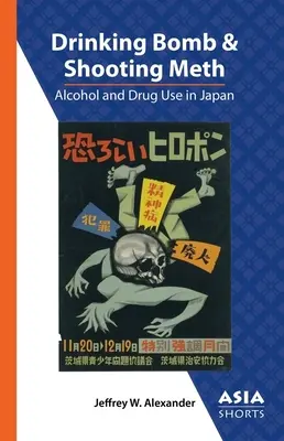 Bebiendo Bomba y Disparando Metanfetaminas: Consumo de alcohol y drogas en Japón - Drinking Bomb and Shooting Meth: Alcohol and Drug Use in Japan