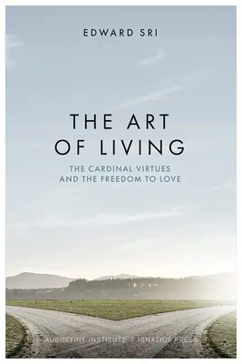 El arte de vivir: Las virtudes cardinales y la libertad de amar - The Art of Living: The Cardinal Virtues and the Freedom to Love