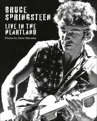 Bruce Springsteen Live in the Heartland - Bruce Springsteen: Live in the Heartland