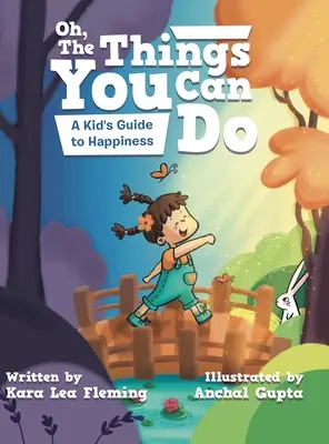 Las cosas que puedes hacer: Guía de la felicidad para niños - Oh, the Things You Can Do: A Kid's Guide to Happiness