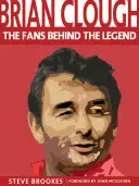 Brian Clough - Los aficionados detrás de la leyenda - Brian Clough - The Fans Behind the Legend