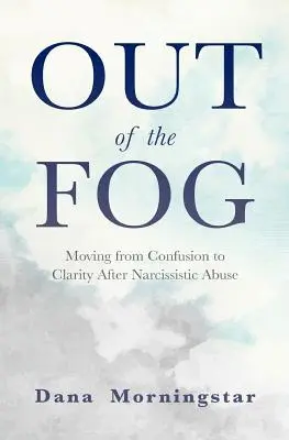 Salir de la Niebla: Pasar de la Confusión a la Claridad Después del Abuso Narcisista - Out of the Fog: Moving from Confusion to Clarity After Narcissistic Abuse