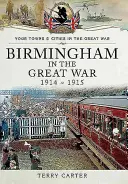 Birmingham en la Gran Guerra: Movilización y reclutamiento: Los primeros dieciocho meses de la guerra - Birmingham in the Great War: Mobilisation and Recruitment: The First Eighteen Months of the War