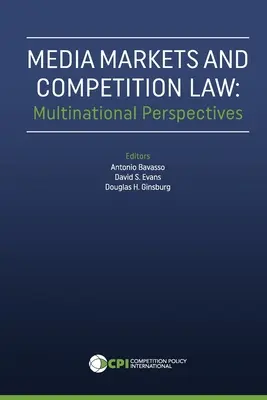 Mercados de medios de comunicación y Derecho de la competencia: Perspectivas multinacionales - Media Markets and Competition Law: Multinational Perspectives