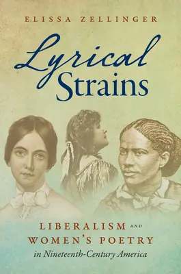 Lyrical Strains: Liberalismo y poesía femenina en la América del siglo XIX - Lyrical Strains: Liberalism and Women's Poetry in Nineteenth-Century America