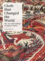 La tela que cambió el mundo: El arte y la moda del cretona indio - Cloth That Changed the World: The Art and Fashion of Indian Chintz