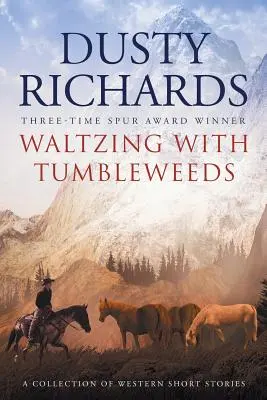 Bailando el vals con Tumbleweeds: Una colección de cuentos del Oeste - Waltzing With Tumbleweeds: A Collection of Western Short Stories