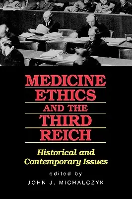 Medicina, ética y Tercer Reich: Cuestiones históricas y contemporáneas - Medicine, Ethics, and the Third Reich: Historical and Contemporary Issues