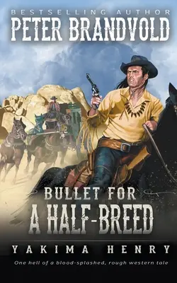 Bala para un mestizo: un clásico de la ficción del Oeste - Bullet for a Half-Breed: A Western Fiction Classic