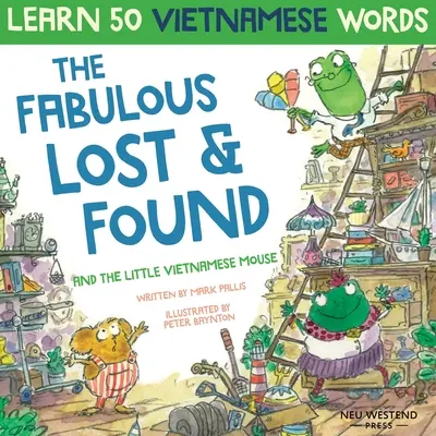 El fabuloso Lost & Found y el ratoncito vietnamita: ríete mientras aprendes 50 palabras en vietnamita con este divertido y enternecedor libro en inglés para niños vietnamitas - The Fabulous Lost & Found and the little Vietnamese mouse: laugh as you learn 50 Vietnamese words with this fun, heartwarming English Vietnamese kids