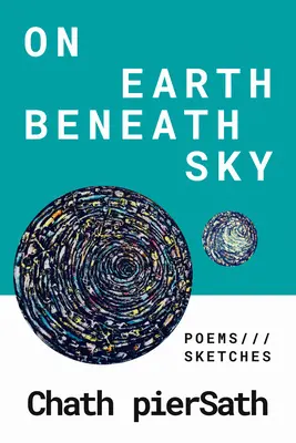 En la tierra bajo el cielo: Poemas y bocetos - On Earth Beneath Sky: Poems and Sketches