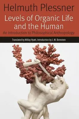 Los niveles de la vida orgánica y lo humano: Una Introducción a la Antropología Filosófica - Levels of Organic Life and the Human: An Introduction to Philosophical Anthropology