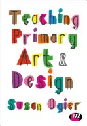 La enseñanza del arte y el diseño en primaria - Teaching Primary Art and Design