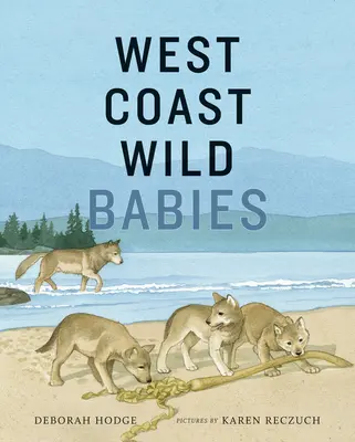 Bebés salvajes de la costa oeste - West Coast Wild Babies