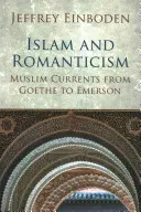 Islam y Romanticismo: Corrientes musulmanas de Goethe a Emerson - Islam and Romanticism: Muslim Currents from Goethe to Emerson