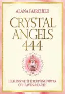 Crystal Angels 444 - Sanando con el Poder Divino del Cielo y la Tierra (Fairchild Alana (Alana Fairchild)) - Crystal Angels 444 - Healing with the Divine Power of Heaven & Earth (Fairchild Alana (Alana Fairchild))