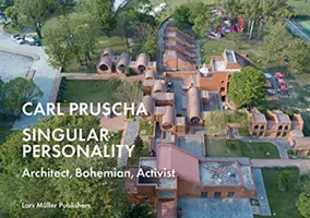 Carl Pruscha: Personalidad singular: Arquitecto, bohemio, activista - Carl Pruscha: Singular Personality: Architect, Bohemian, Activist