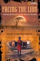 Facing the Lion: Crecer como masai en la sabana africana - Facing the Lion: Growing Up Maasai on the African Savanna