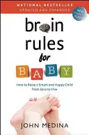 Reglas cerebrales para bebés (actualizado y ampliado): Cómo criar a un niño inteligente y feliz de cero a cinco años - Brain Rules for Baby (Updated and Expanded): How to Raise a Smart and Happy Child from Zero to Five