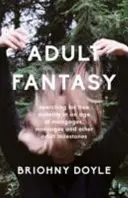 Fantasía adulta - en busca de la verdadera madurez en una época de hipotecas, matrimonios y otros hitos adultos - Adult Fantasy - searching for true maturity in an age of mortgages, marriages, and other adult milestones