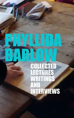 Phyllida Barlow: Recopilación de conferencias, escritos y entrevistas - Phyllida Barlow: Collected Lectures, Writings, and Interviews