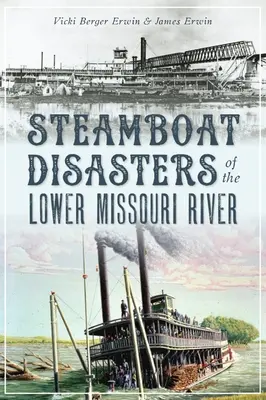 Desastres de los barcos de vapor en el Bajo Missouri - Steamboat Disasters of the Lower Missouri River