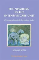 El Recién Nacido en la Unidad de Cuidados Intensivos: Un Modelo de Prevención Neuropsicoanalítica - The Newborn in the Intensive Care Unit: A Neuropsychoanalytic Prevention Model