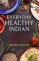 La cocina india sana de cada día: Currys rápidos y fáciles para una alimentación realmente sana - Everyday Healthy Indian Cookery: Quick and Easy Curries for Really Healthy Eating