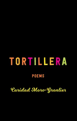 Tortillera: Poemas - Tortillera: Poems