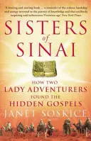 Hermanas del Sinaí - Cómo dos aventureras encontraron los Evangelios ocultos - Sisters Of Sinai - How Two Lady Adventurers Found the Hidden Gospels