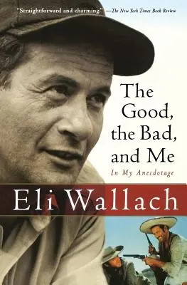 El bien, el mal y yo: En mi anecdotario - The Good, the Bad, and Me: In My Anecdotage