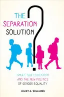 ¿La solución de la separación? La educación diferenciada y la nueva política de igualdad de género - The Separation Solution?: Single-Sex Education and the New Politics of Gender Equality