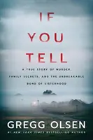 If You Tell: A True Story of Murder, Family Secrets, and the Unbreakable Bond of Sisterhood (Si lo cuentas: una historia real de asesinatos, secretos familiares y el vínculo inquebrantable de la hermandad) - If You Tell: A True Story of Murder, Family Secrets, and the Unbreakable Bond of Sisterhood