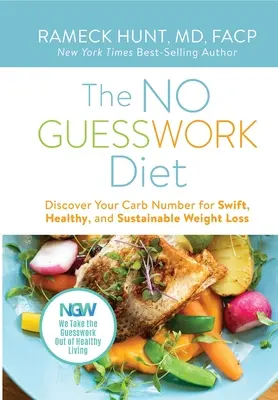 La Dieta SIN GUESSWORK: Descubra su número de carbohidratos para perder peso de forma rápida, saludable y sostenible - The NO GUESSWORK Diet: Discover Your Carb Number for Swift, Healthy, and Sustainable Weight Loss