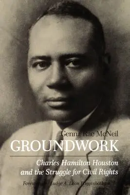 El trabajo preliminar: Charles Hamilton Houston y la lucha por los derechos civiles - Groundwork: Charles Hamilton Houston and the Struggle for Civil Rights