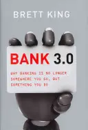 Banco 3.0: Por qué la banca ya no es un lugar al que se va, sino algo que se hace - Bank 3.0: Why Banking Is No Longer Somewhere You Go, But Something Y Ou Do