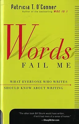 Las palabras me fallan: Lo que todo el que escribe debería saber sobre la escritura - Words Fail Me: What Everyone Who Writes Should Know about Writing