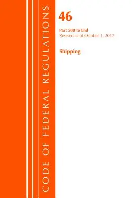 Code of Federal Regulations, Title 46 Shipping 500-End, Revisado a partir del 1 de octubre de 2017 (Oficina del Registro Federal (EE.UU.)) - Code of Federal Regulations, Title 46 Shipping 500-End, Revised as of October 1, 2017 (Office Of The Federal Register (U.S.))