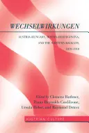 WechselWirkungen; Austria-Hungría, Bosnia-Herzegovina y los Balcanes Occidentales, 1878-1918 - WechselWirkungen; Austria-Hungary, Bosnia-Herzegovina, and the Western Balkans, 1878-1918